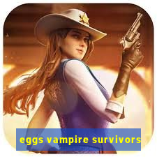 eggs vampire survivors